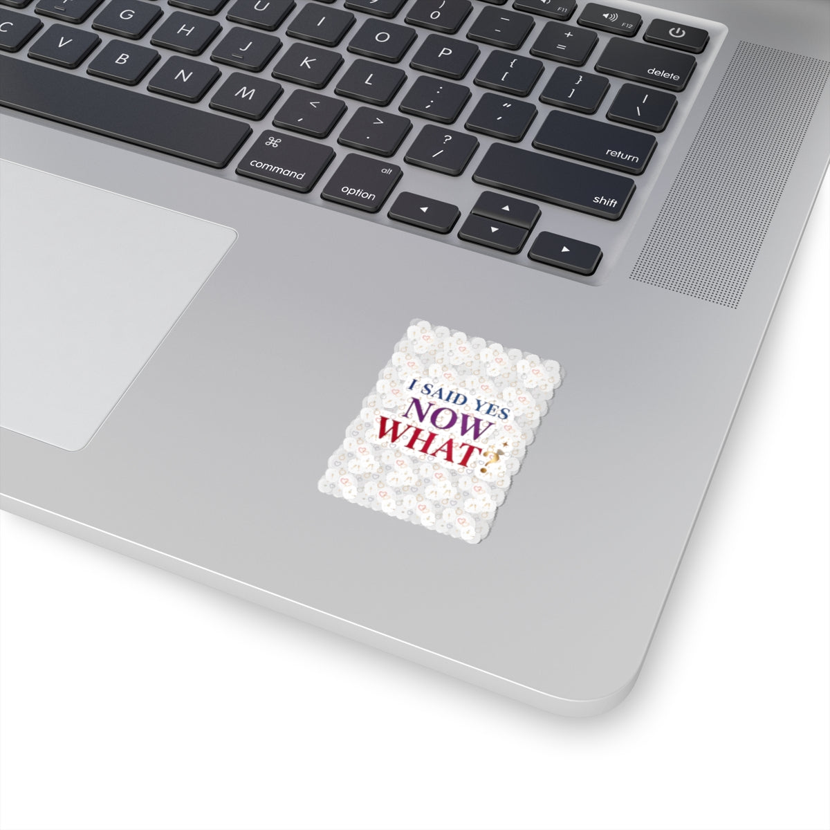 I Said Yes Now What? Sticker | Engaged Bride Era, Bridal Slogan Kiss-Cut