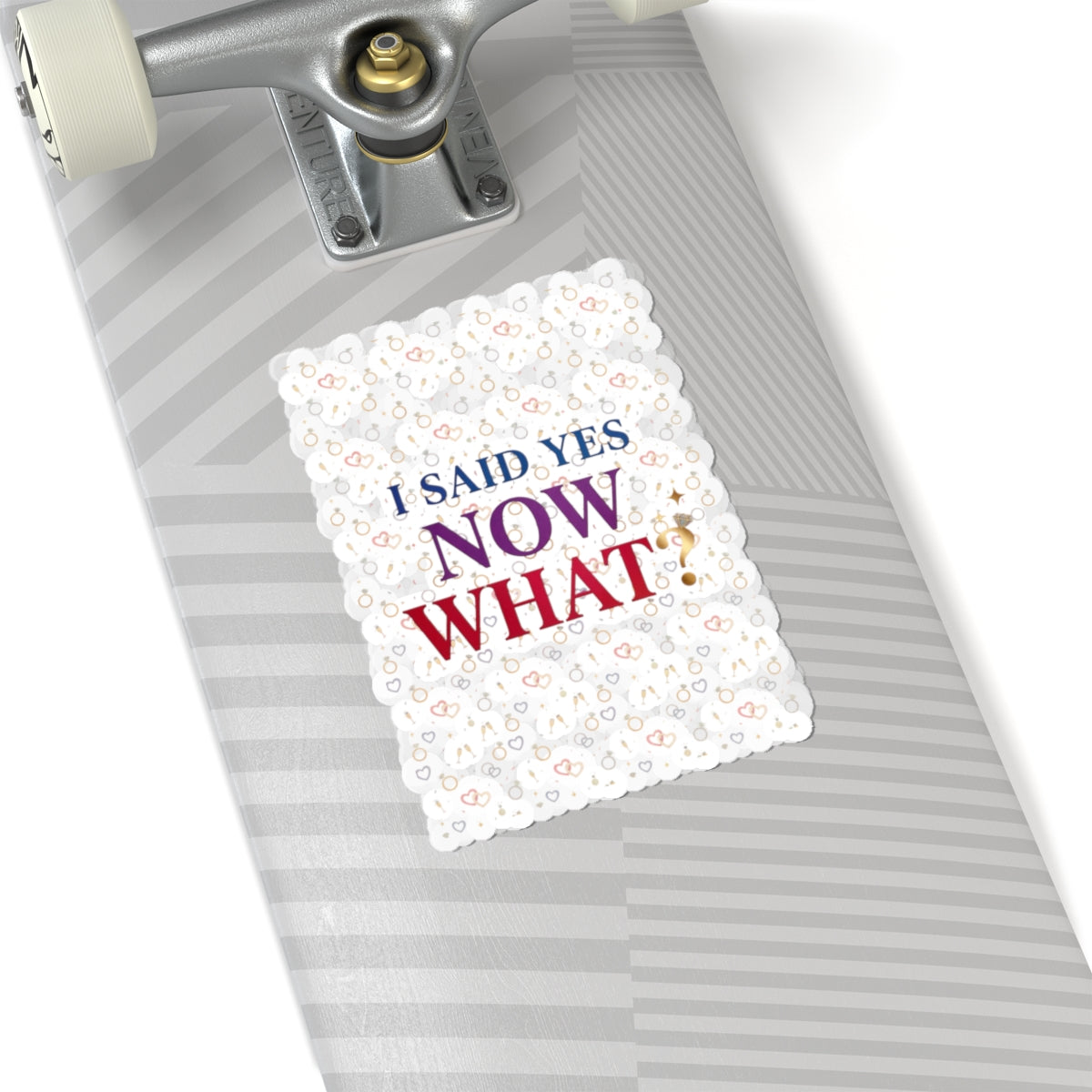 I Said Yes Now What? Sticker | Engaged Bride Era, Bridal Slogan Kiss-Cut