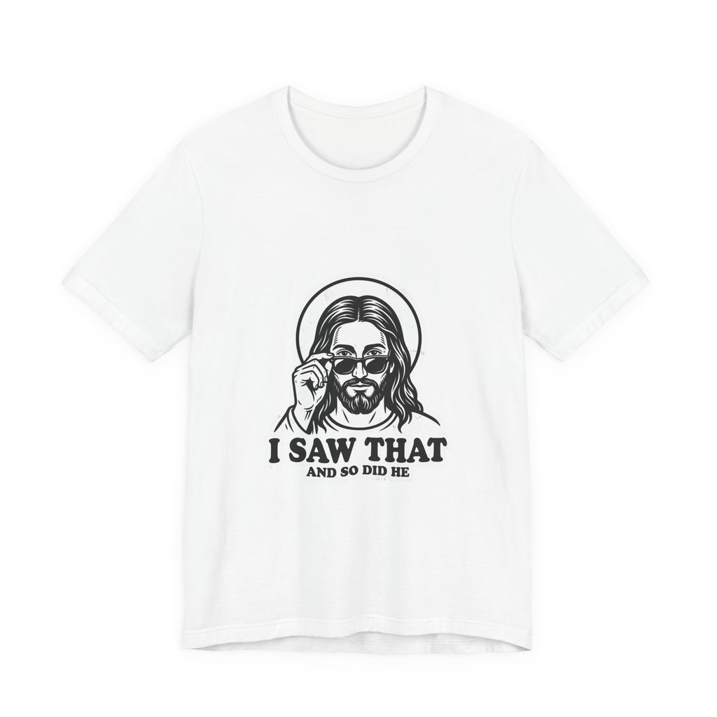 I Saw That Jesus Tee | Christian Meme, Vintage Camp Graphic