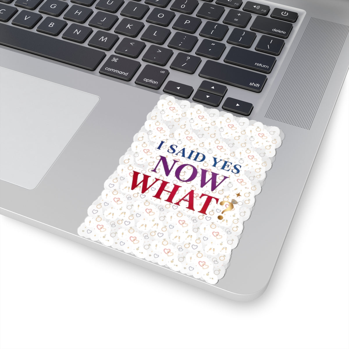 I Said Yes Now What? Sticker | Engaged Bride Era, Bridal Slogan Kiss-Cut