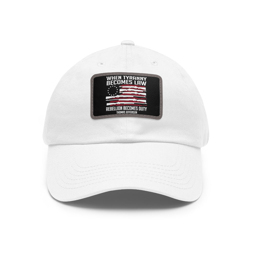 Patriotic Leather Patch Dad Hat — "When Tyranny Becomes Law, Rebellion Becomes Duty"