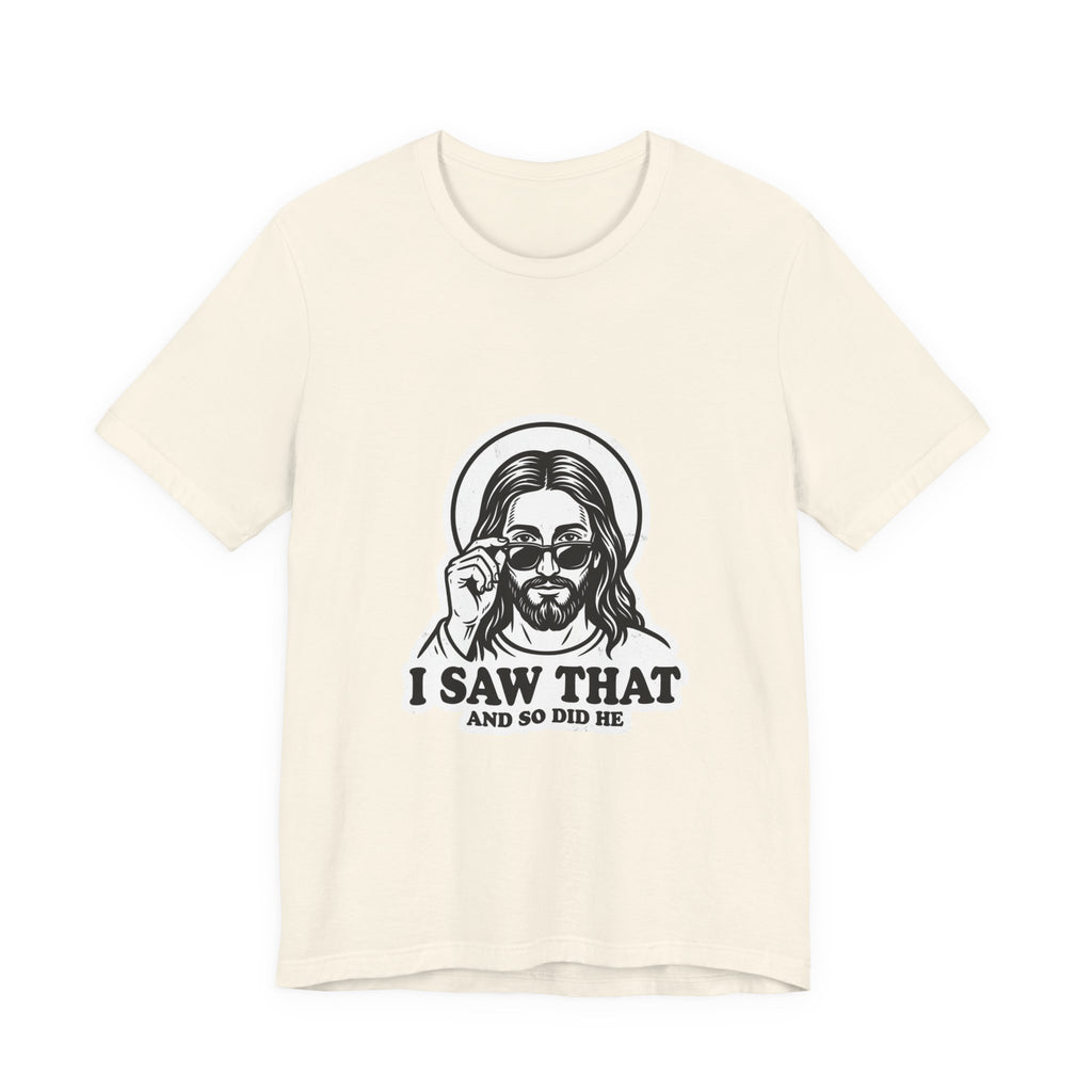 I Saw That Jesus Tee | Christian Meme, Vintage Camp Graphic