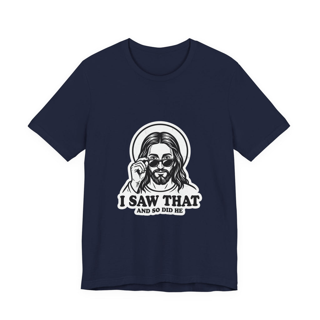 I Saw That Jesus Tee | Christian Meme, Vintage Camp Graphic