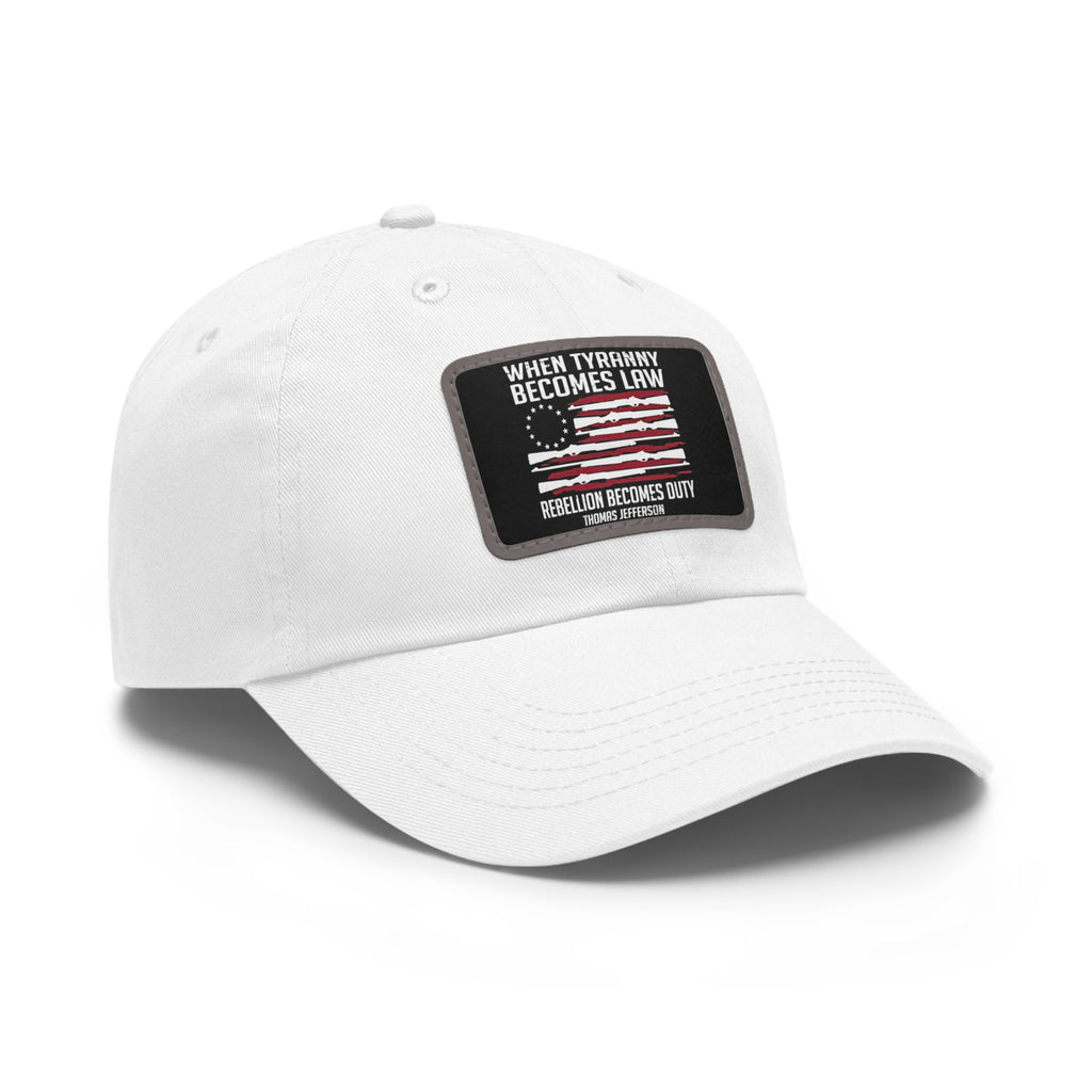 Patriotic Leather Patch Dad Hat — "When Tyranny Becomes Law, Rebellion Becomes Duty"