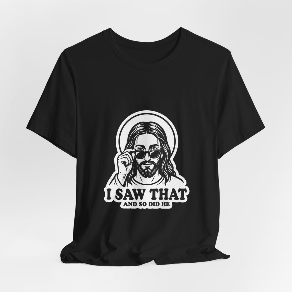 I Saw That Jesus Tee | Christian Meme, Vintage Camp Graphic